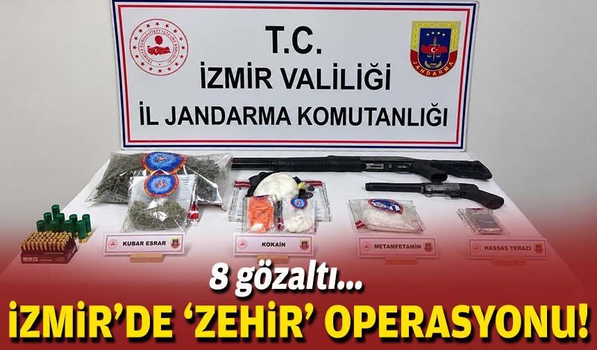 İzmir'de 'zehir' operasyonu... 8 gözaltı!