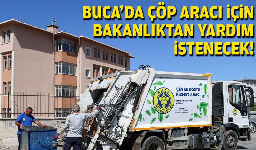 Buca’da çöp aracı gündemi: Bakanlıktan yardım istenecek!