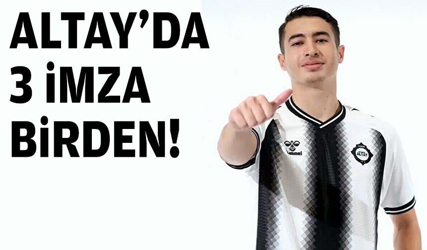 Altay'dan üç imza daha!