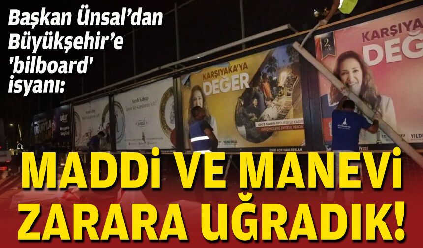 Başkan Ünsal'dan Büyükşehir'e 'bilboard' isyanı: Maddi ve manevi zarara uğradık!