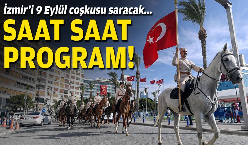 İzmir'i 9 Eylül coşkusu saracak... Saat saat program!