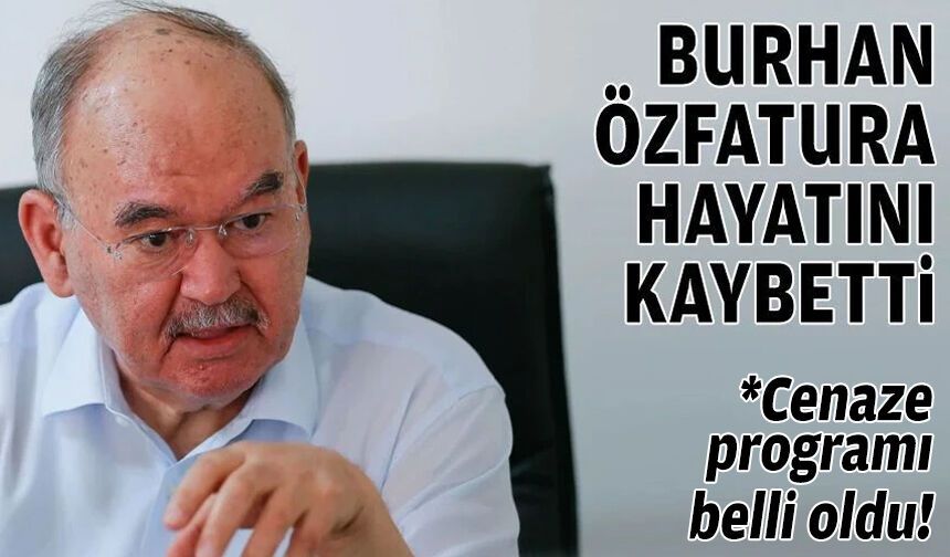 Burhan Özfatura hayatını kaybetti