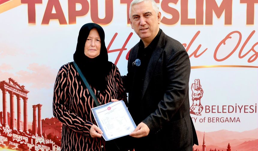 Bergama'da hak sahipleri tapularına kavuştu
