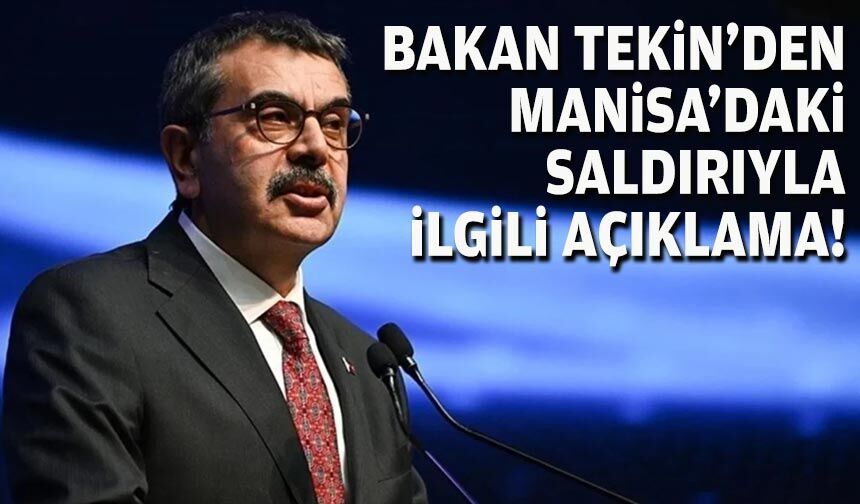 Bakan Tekin'den Manisa'daki saldırıyla ilgili açıklama!