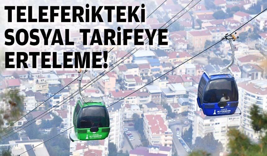 Teleferikteki sosyal tarifeye erteleme!