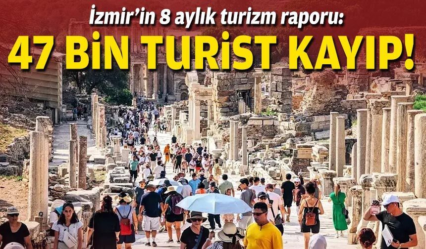 İzmir’in 8 aylık turizm raporu: 47 bin turist kayıp!