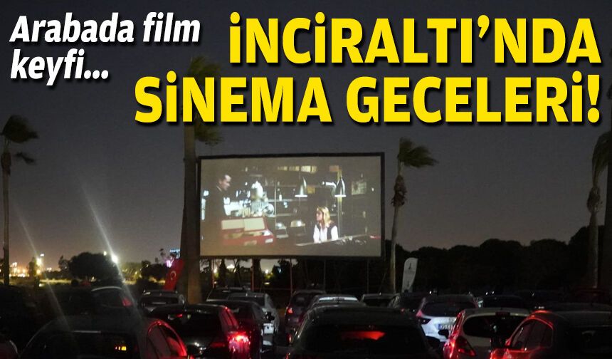 İnciraltı’nda sinema geceleri!