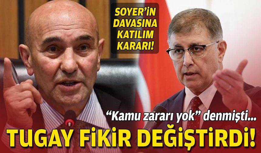 "Kamu zararı yok" diyen Tugay fikir değiştirdi: Soyer'in davasına katılım kararı!