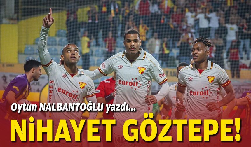 Nihayet Göztepe!