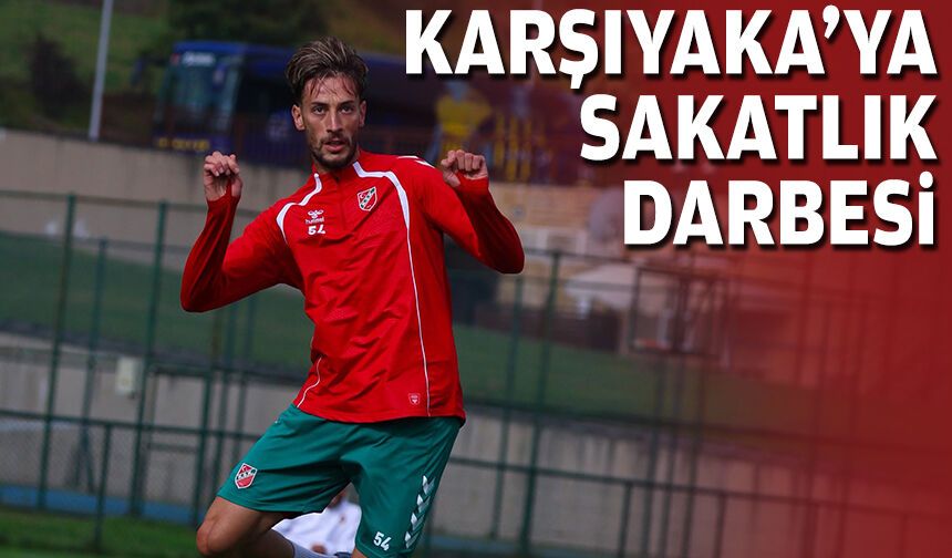 Karşıyaka'ya sakatlık darbesi