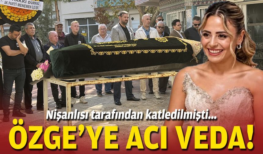 Nişanlısı tarafından katledilmişti... Özge'ye acı veda!
