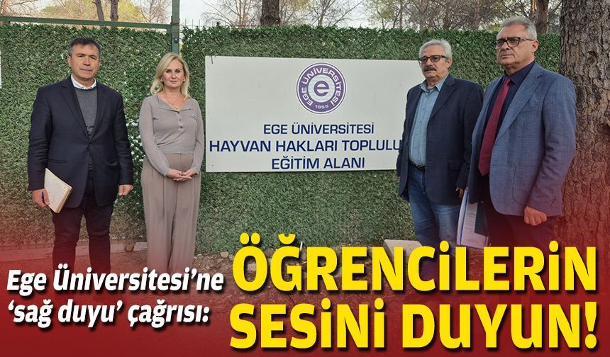 Ege Üniversitesi’ne ‘sağ duyu’ çağrısı: Öğrencilerin sesini duyun