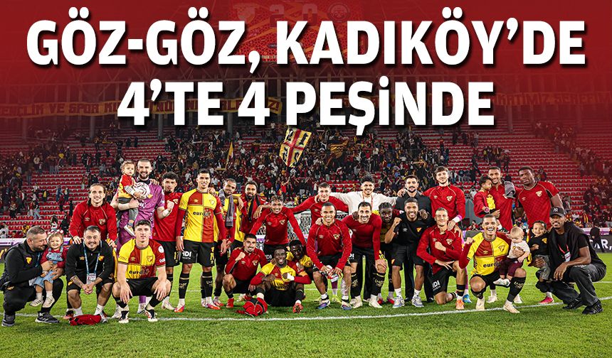 Göz-Göz, Kadıköy’de 4’te 4 peşinde