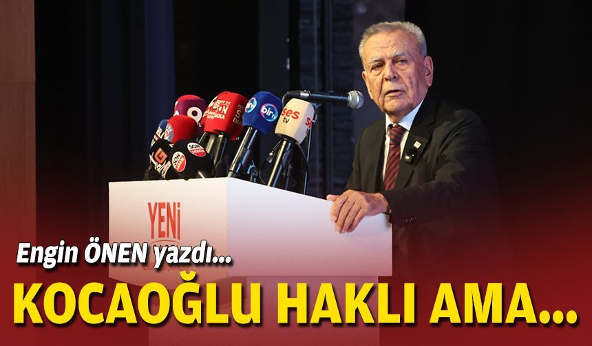 Kocaoğlu haklı ama...