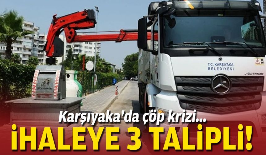Karşıyaka'da çöp krizi... İhaleye 3 talipli!