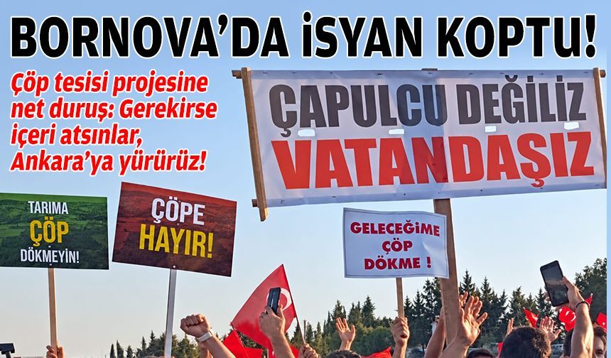 Çöp tesisi Bornova’da isyan kopardı: ‘Ankara’ya yürürüz, gerekirse beni içeri atsınlar’