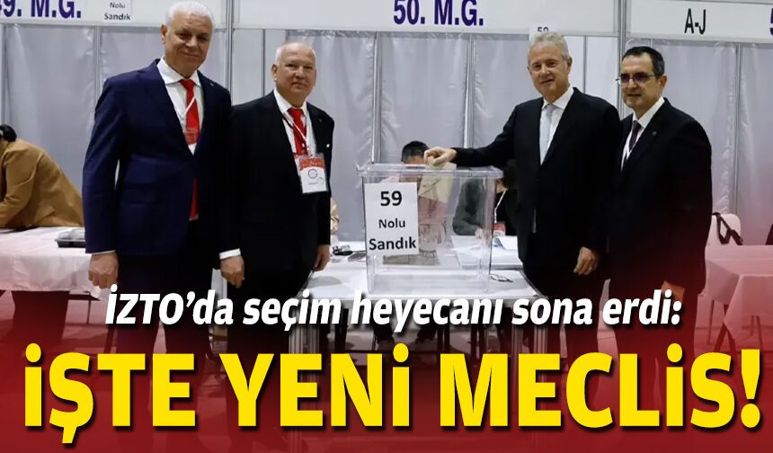 İZTO’da seçim heyecanı sona erdi: İşte yeni meclis!