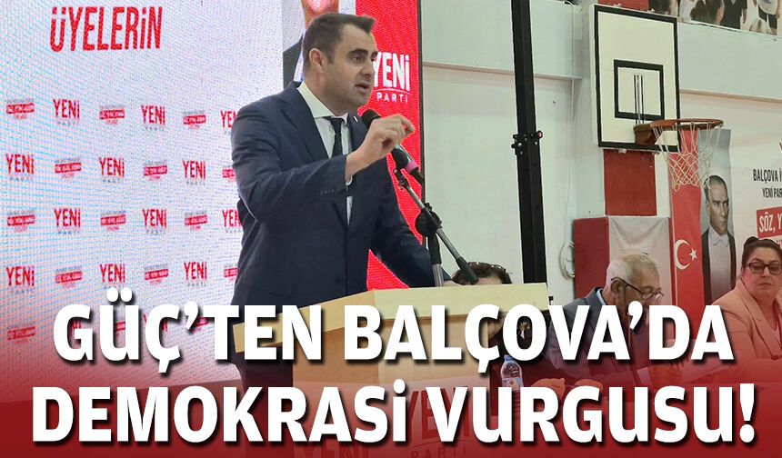 Başkan Güç'ten Balçova'da demokrasi vurgusu!