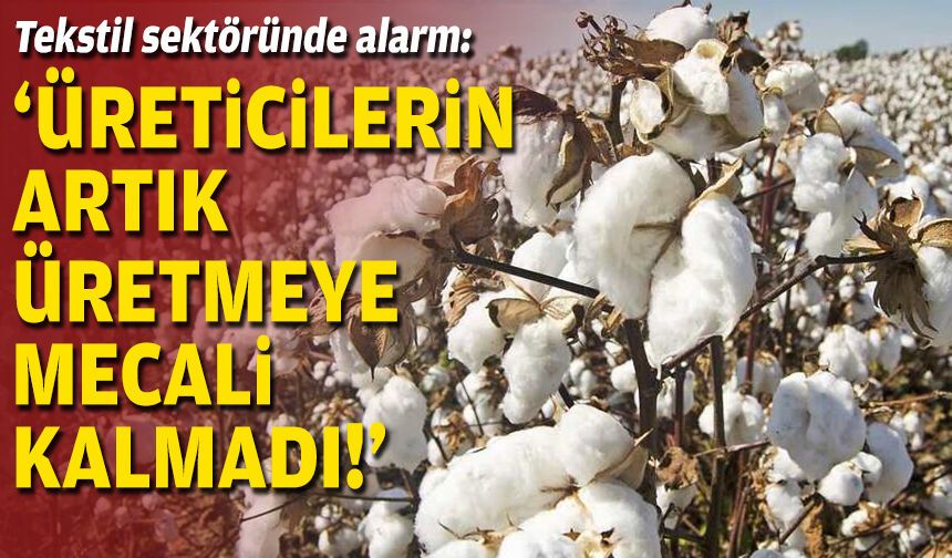 Tekstil sektöründe alarm: Üreticilerin artık üretmeye mecali kalmadı!