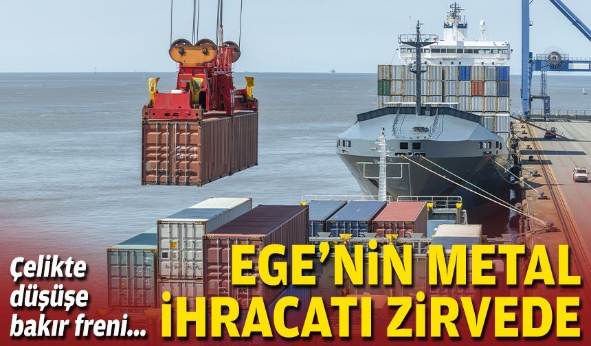 Çelikte düşüşe bakır freni: Ege’nin metal ihracatı zirvede