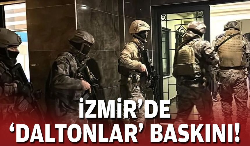İzmir'de 'Daltonlar' baskını!
