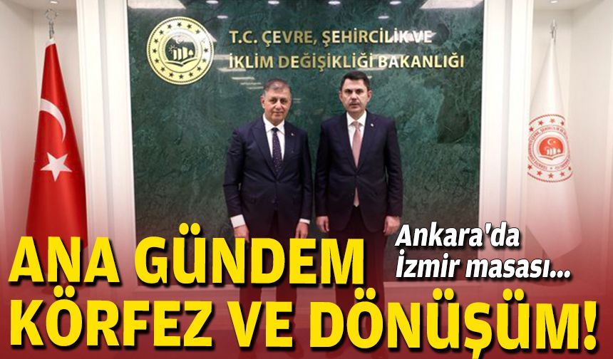 Ankara'da İzmir masası... Ana gündem körfez ve dönüşüm!