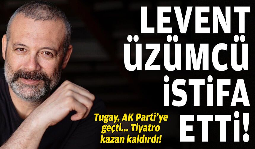 Şehir Tiyatroları'nda toplu 'Tugay' istifası: Levent Üzümcü de gitti!