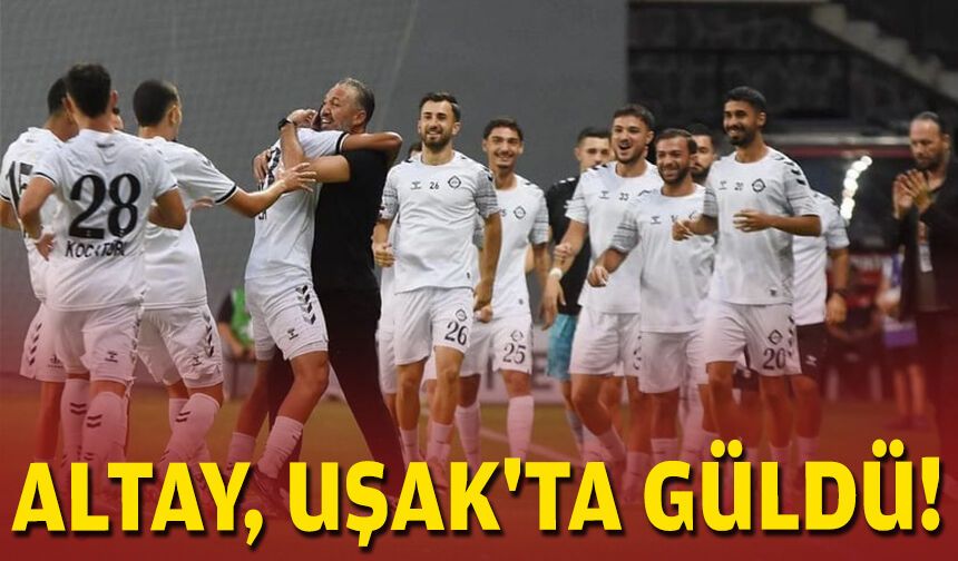Altay, Uşak'ta güldü!