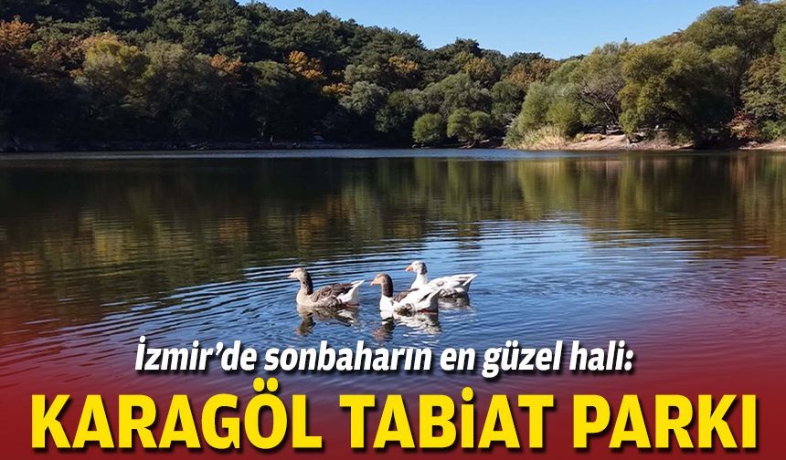 İzmir’de sonbaharın en güzel hali: Karagöl