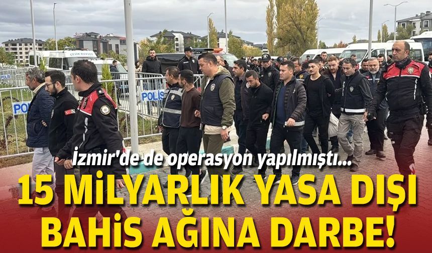 İzmir'de de operasyon yapılmıştı... 15 milyarlık yasa dışı bahis ağına darbe!