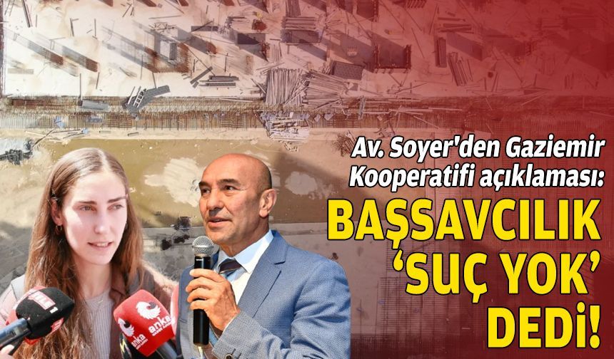Av. Soyer'den Gaziemir Kooperatifi açıklaması: Başsavcılık 'suç yok' dedi!