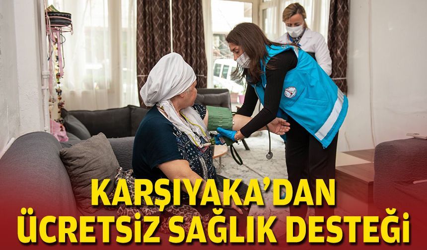 Karşıyaka’dan ücretsiz sağlık desteği