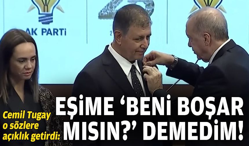 Cemil Tugay: Eşime ‘AK Parti’ye geçersem beni boşar mısın?’ demedim