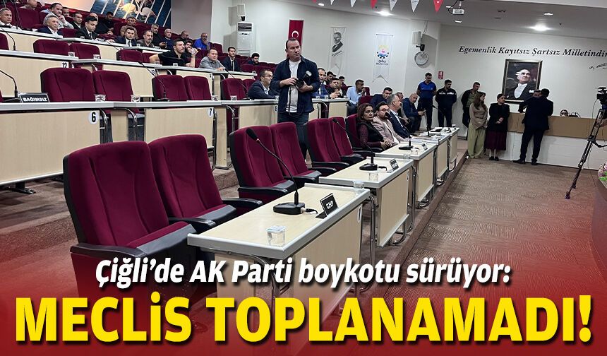 Çiğli’de AK Parti boykotu sürüyor: Meclis toplanamadı!