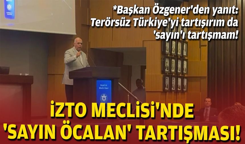 İZTO Meclisi'nde 'Sayın Öcalan' tartışması!