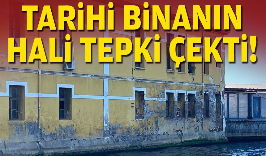 Tarihi binanın hali tepki çekti!