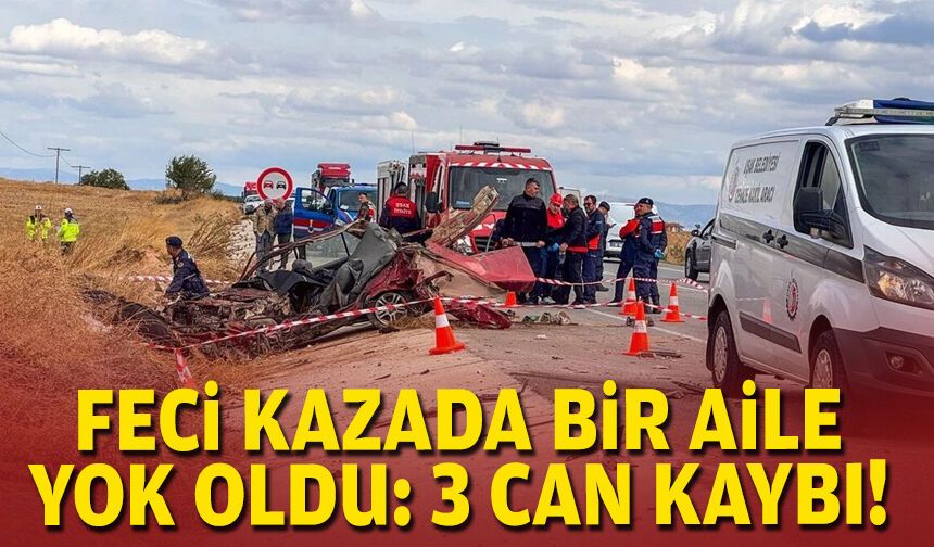 Feci kazada bir aile yok oldu: 3 can kaybı!