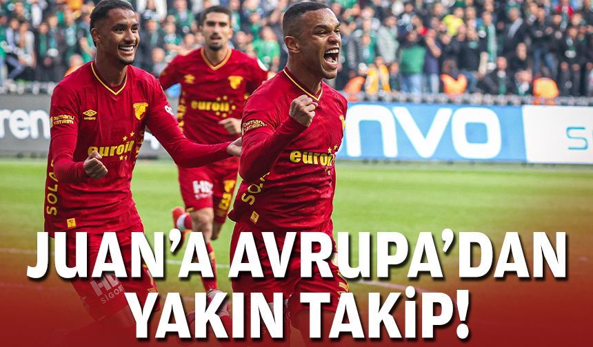 Juan’a Avrupa’dan yakın takip