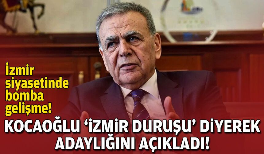 İzmir siyasetinde bomba gelişme: Kocaoğlu 'İzmir duruşu' diyerek adaylığını açıkladı!