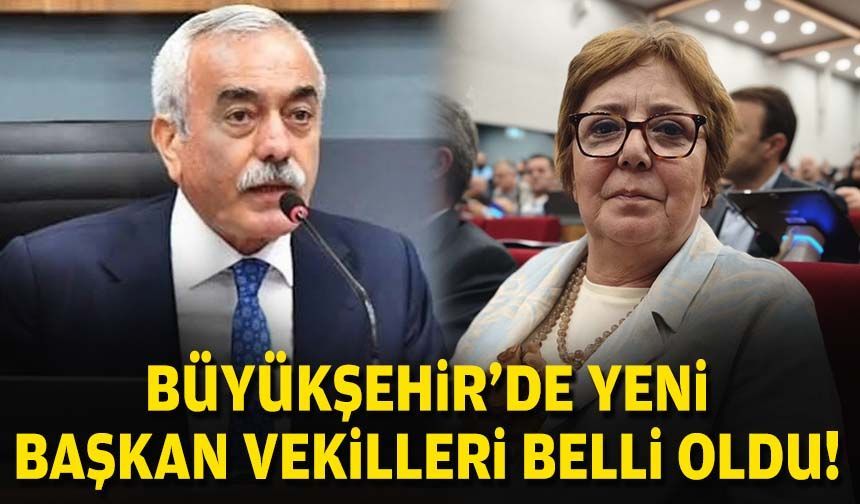 Büyükşehir'de yeni başkan vekilleri belli oldu!