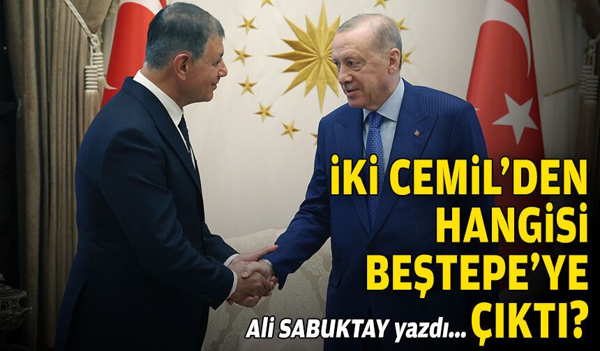 İki Cemil’den hangisi Beştepe’ye çıktı?