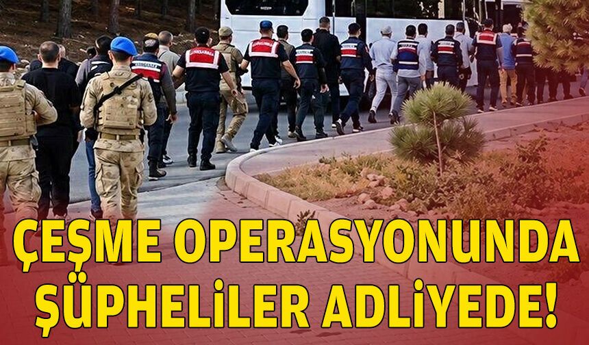 Çeşme operasyonunda yeni gelişme!