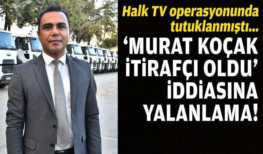 “Murat Koçak itirafçı oldu” iddiasına yalanlama!