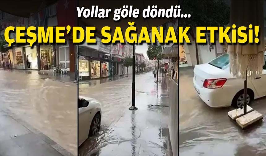 Yollar göle döndü... Çeşme'de sağanak etkisi!