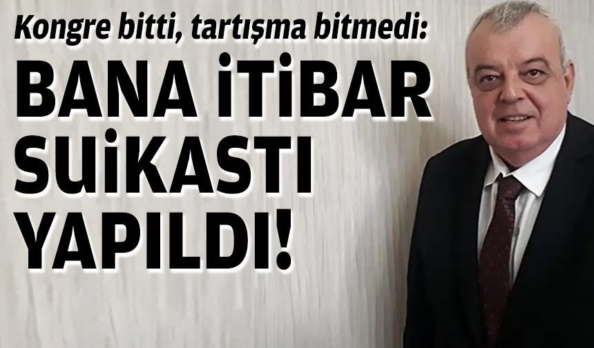 Kongre bitti, tartışma bitmedi: "Bana itibar suikasti yapıldı"