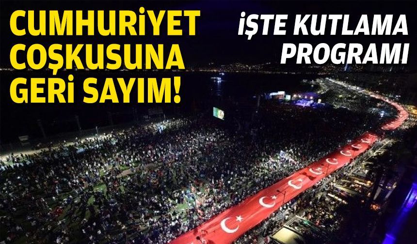 Cumhuriyet coşkusu için geri sayım: İşte kutlama programı!