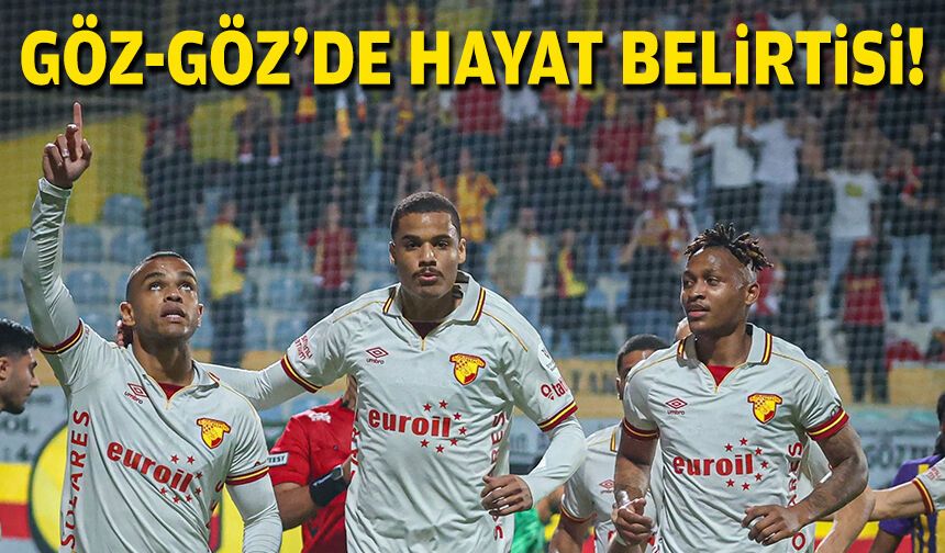Göz-Göz'de hayat belirtisi!