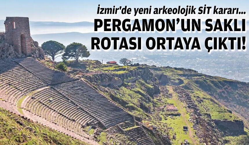 İzmir'de yeni arkeolojik SİT kararı... Pergamon’un saklı rotası ortaya çıktı!