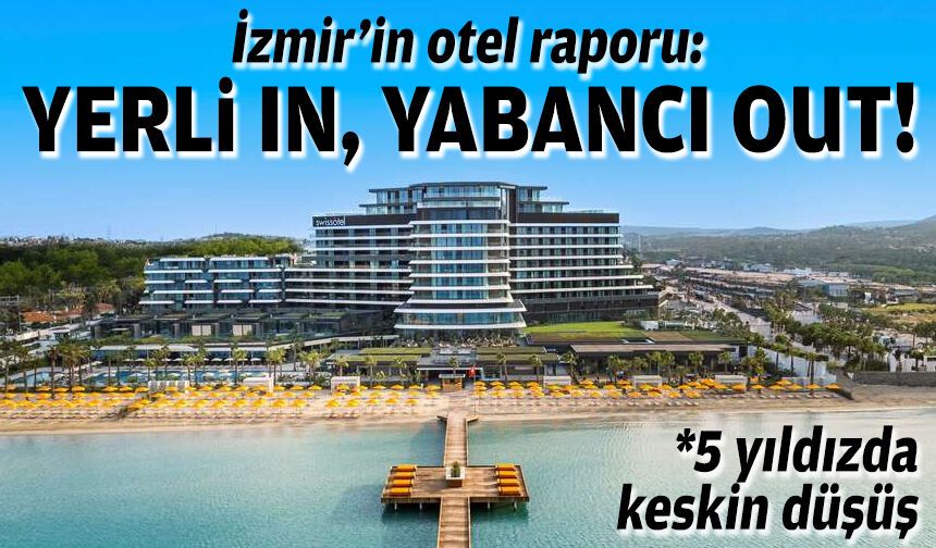 İzmir turizminde yerli-yabancı makası açıldı: 5 yıldızlı otellerde sert düşüş!