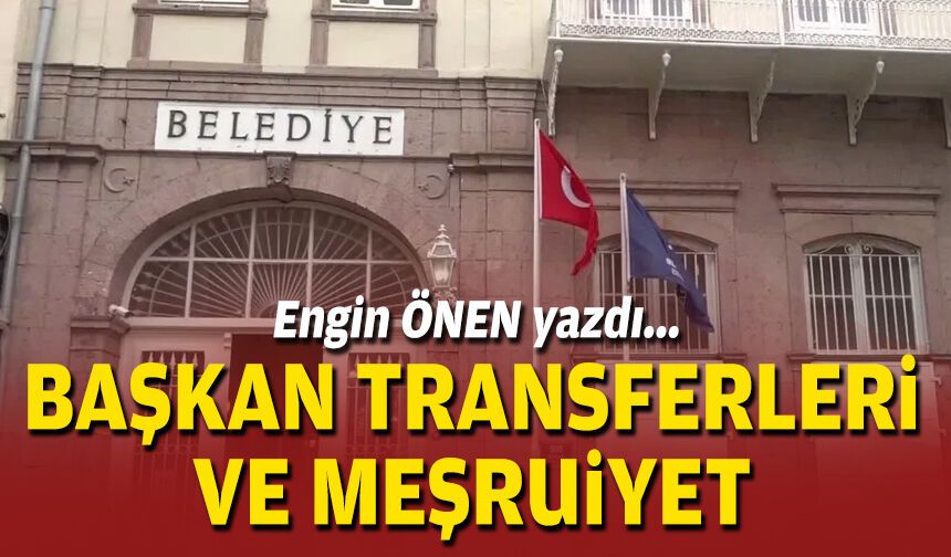 Başkan transferleri ve meşruiyet